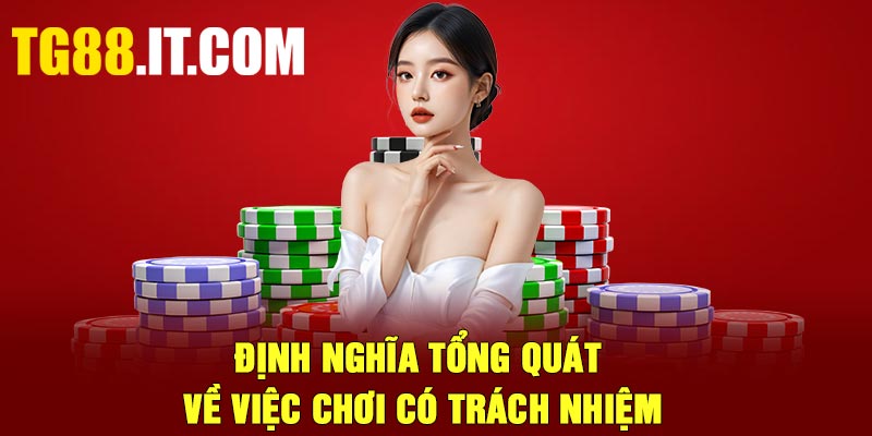 Định nghĩa tổng quát về việc chơi có trách nhiệm