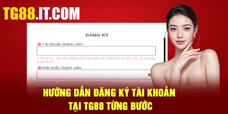 Hướng dẫn đăng ký tài khoản tại TG88 từng bước
